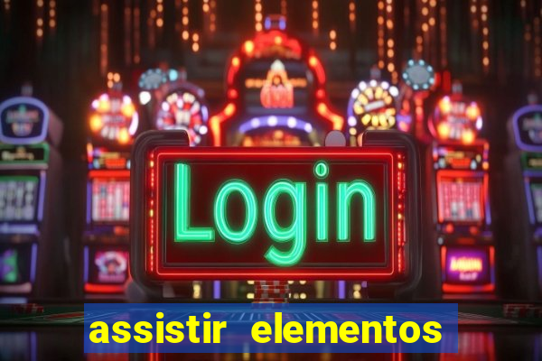 assistir elementos online dublado drive